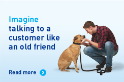 Imagine talking to a customer like an old friend: read more