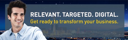Relevant. Digital. Targeted. Get ready to transform your business.