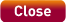 Close